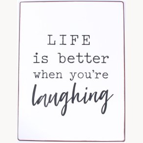 Sign - Life is better when...