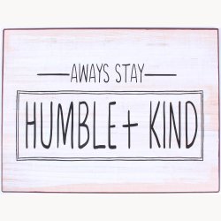 Sign - Always stay humble + kind