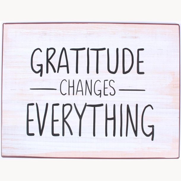 Skilt - Gratitude changes everything