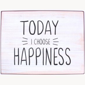 Sign - Today i choose happiness
