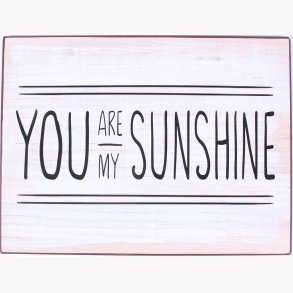 Sign - You are my sunshine