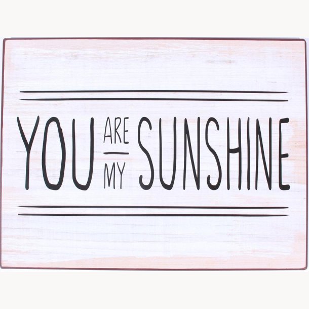 Skilt - You are my sunshine