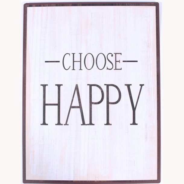 Skilt - Choose happy