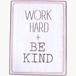 Skilt - Work hard + be kind