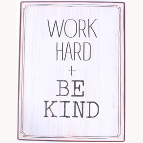 Sign - Work hard + be kind