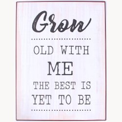 Skilt - Grow old with me&#133;
