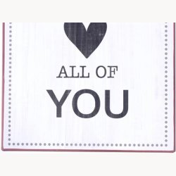 Skilt - All of me love all of you