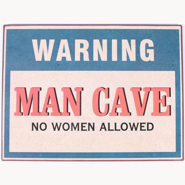 Skilt - Warning man cave no women allowed