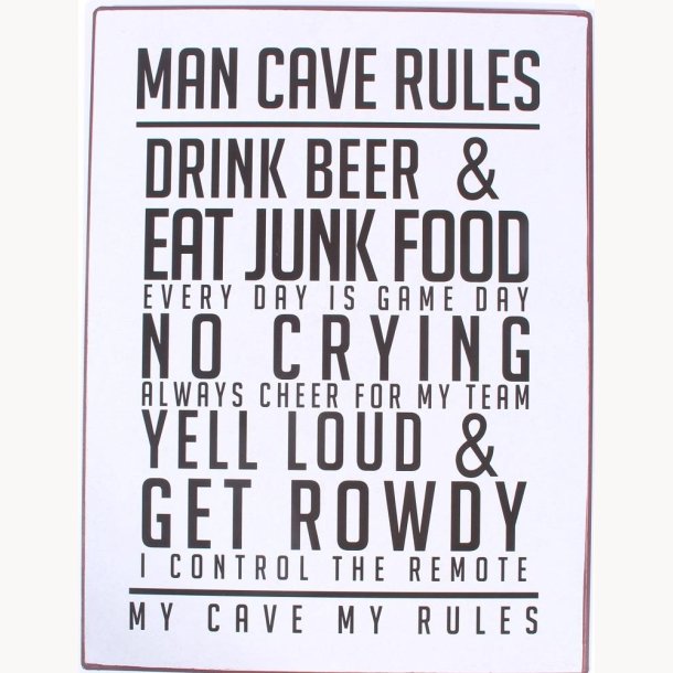 Skilt - Man cave rules...