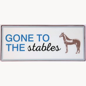 Skilt - Gone to the stables
