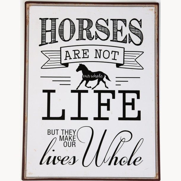 Skilt - Horses are not our whole life...
