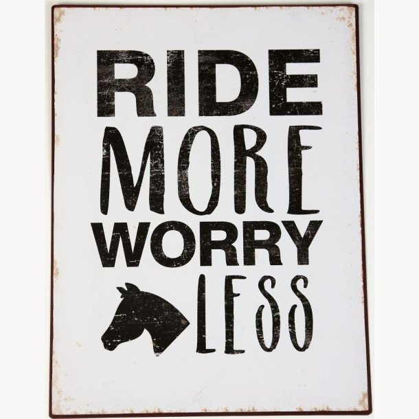 Skilt - Ride more worry less