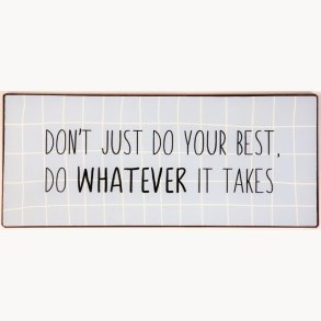 Sign - Don't just do your best...