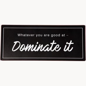 Sign - Whatever you are good at...