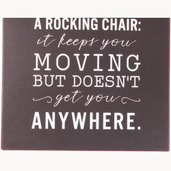 Skilt - Worry is like a rocking chair...