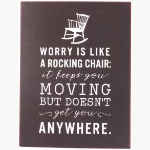 Sign - Worry is like a rocking chair...