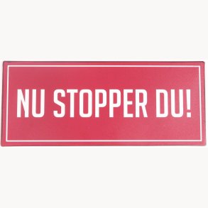 Skilt - Nu stopper du!
