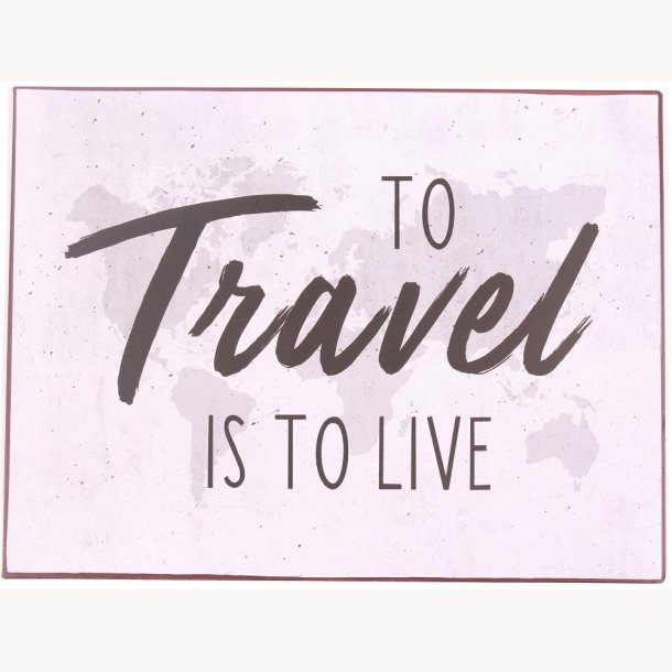 Skilt - To travel is to live
