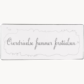 Skilt - Overdrivelse fremmer forstelsen