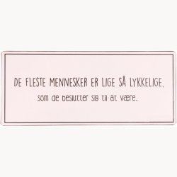 Skilt - De fleste mennesker er lige s lykkelige...