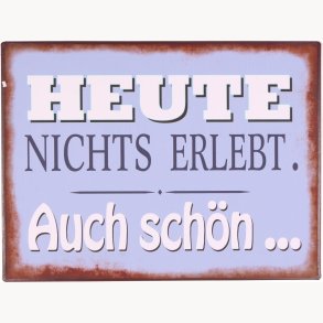 Sign - Heute nichts erlebt...