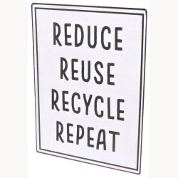 Sign - Reduce, reuse, recycle - Repeat