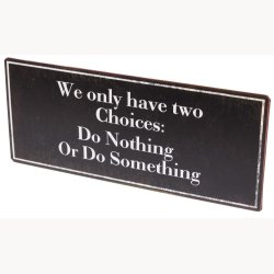 Skilt - We only have two Choices: Do...