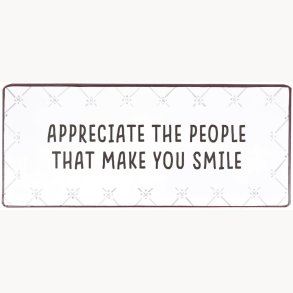 Skilt - Appreciate the people that make you smile