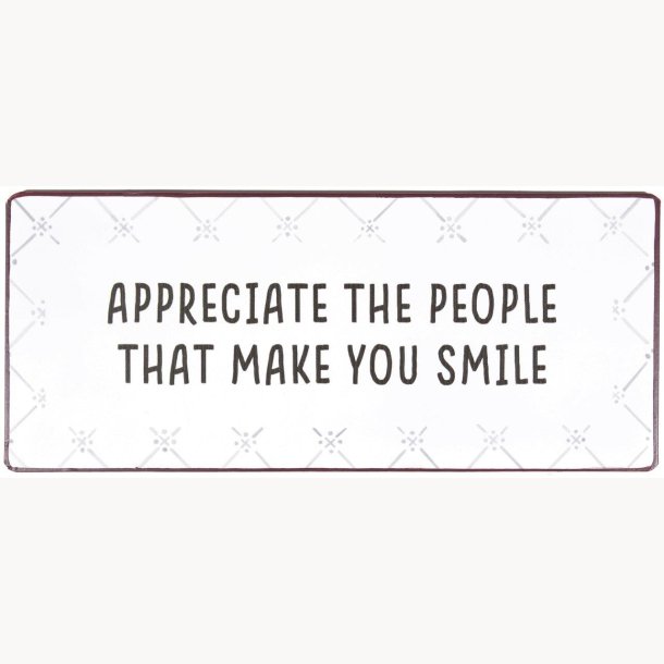 Skilt - Appreciate the people that make you smile