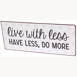 Sign - Live with less, have less, do more