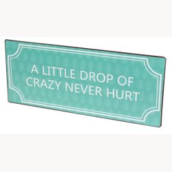 Skilt - A little drop of crazy never hurt