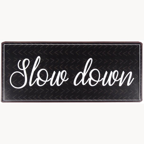 Skilt - Slow down