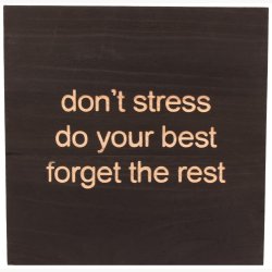 Tr Skilt - Don't stress, do your best, forget the rest