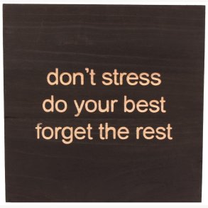 Tr Skilt - Don't stress, do your best, forget the rest