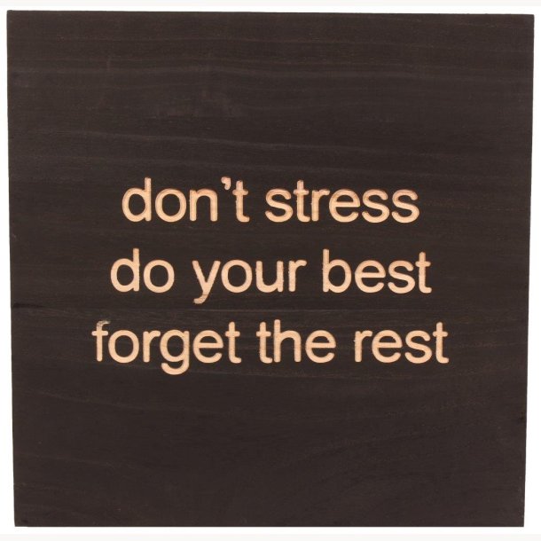 Wood Sign - Don't stress, do your best, forget the rest