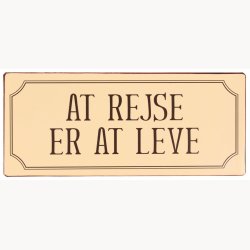 Sign - At rejse er at leve
