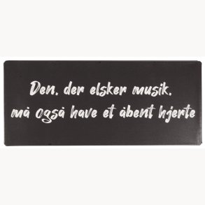 Skilt - Den, der elsker musik, m ogs have et bent hjerte