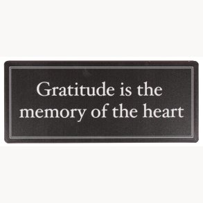 Skilt - Gratitude is the memory of the heart