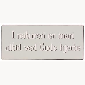 Skilt - I naturen er man altid ved guds hjerte