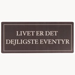 Skilt - Livet er det dejligste eventyr