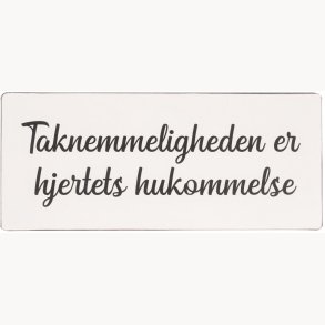 Skilt - Taknemmeligheden er hjertets hukommelse
