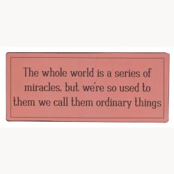 Sign - The whole world is a series of miracles...