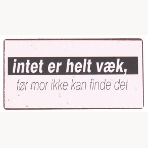 Magnet - Intet er helt vk, fr mor ikke kan finde det