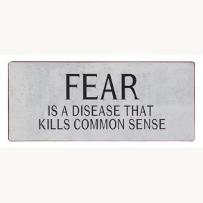 Sign - Fear is not good - we have to control it