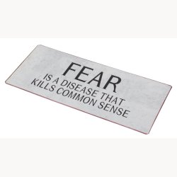 Sign - Fear is not good - we have to control it