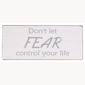 Skilt - Don't let fear control your life