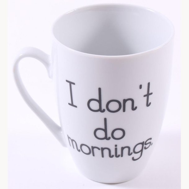 Cup - I don't do mornings
