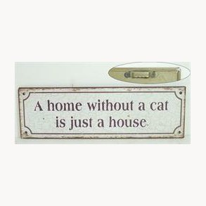 Metal sign - A home without a cat
