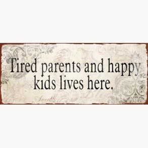 Sign - Tired parents, happy kids