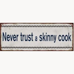 Sign 13 x 30 cm - Never trust a skinny cook